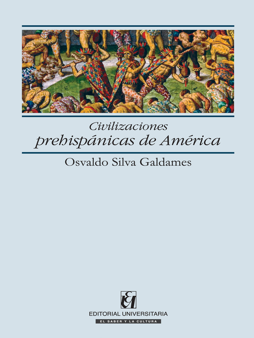 Title details for Civilizaciones Prehispánicas de América by Osvaldo Silva Galdames - Available